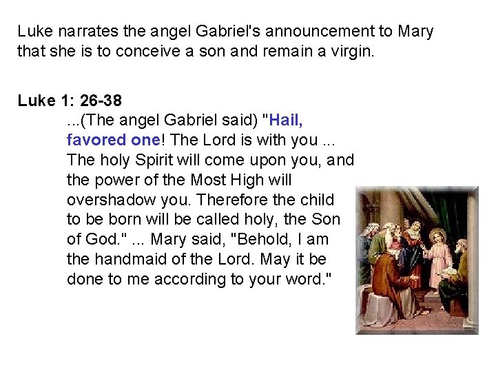 Luke narrates the angel Gabriel's announcement to Mary that she is to conceive a