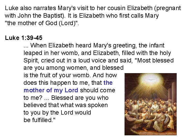 Luke also narrates Mary's visit to her cousin Elizabeth (pregnant with John the Baptist).