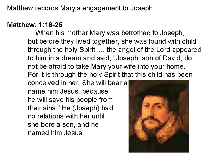 Matthew records Mary's engagement to Joseph. Matthew. 1: 18 -25. . . When his