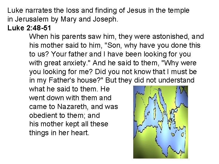 Luke narrates the loss and finding of Jesus in the temple in Jerusalem by