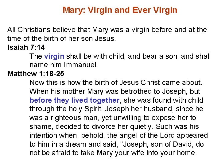 Mary: Virgin and Ever Virgin All Christians believe that Mary was a virgin before