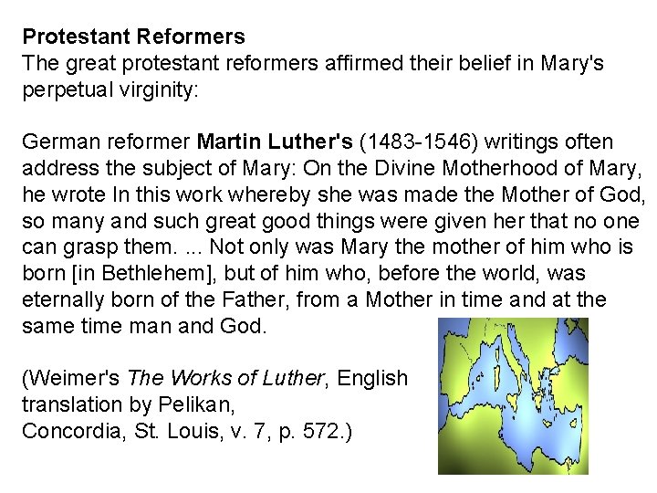 Protestant Reformers The great protestant reformers affirmed their belief in Mary's perpetual virginity: German