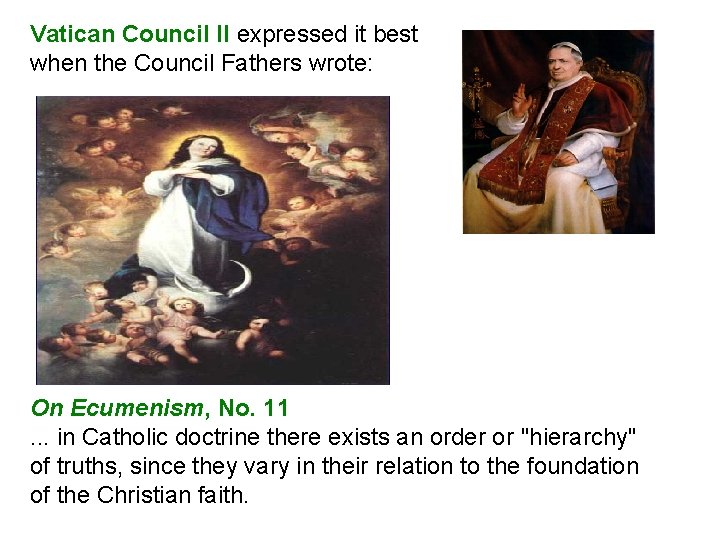 Vatican Council II expressed it best when the Council Fathers wrote: On Ecumenism, No.