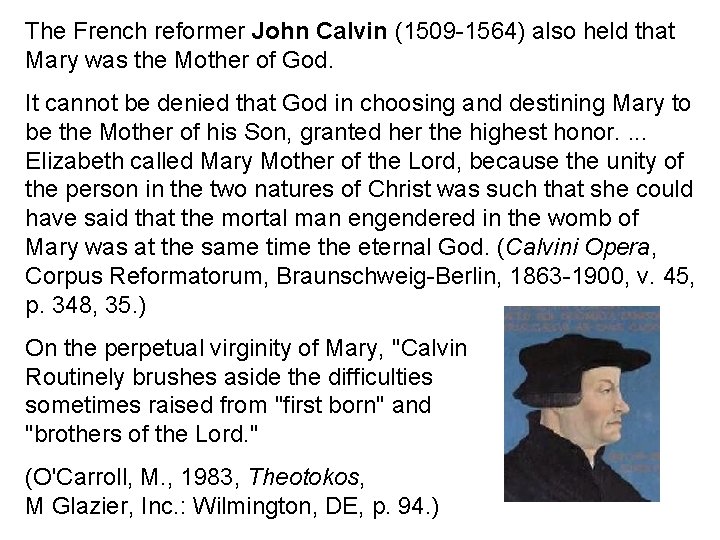 The French reformer John Calvin (1509 -1564) also held that Mary was the Mother