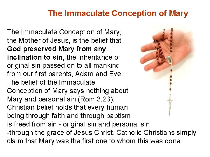 The Immaculate Conception of Mary, the Mother of Jesus, is the belief that God
