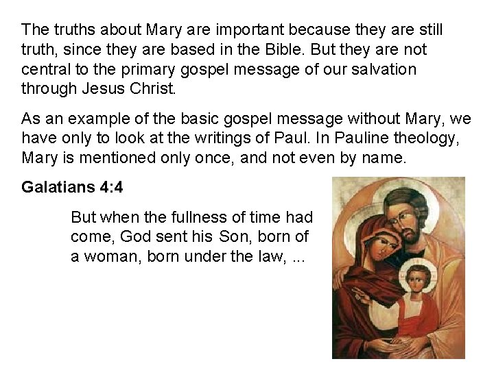 The truths about Mary are important because they are still truth, since they are