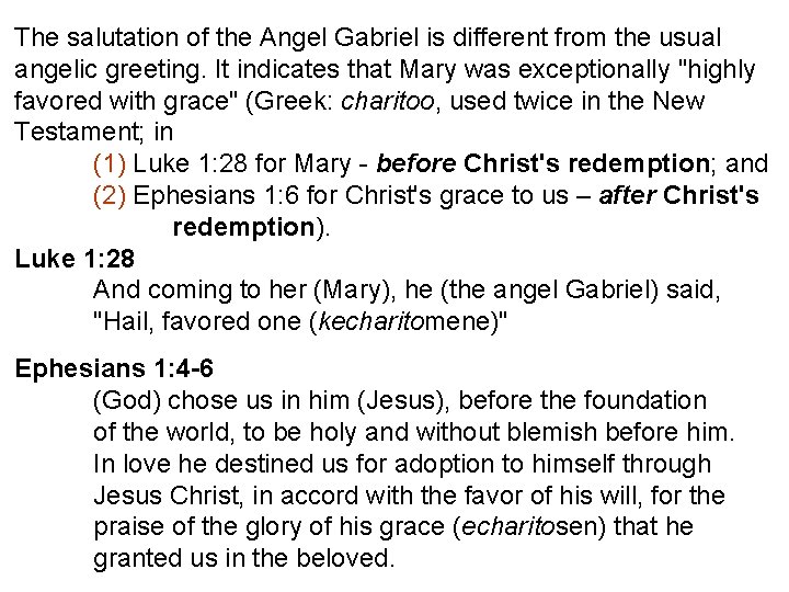 The salutation of the Angel Gabriel is different from the usual angelic greeting. It