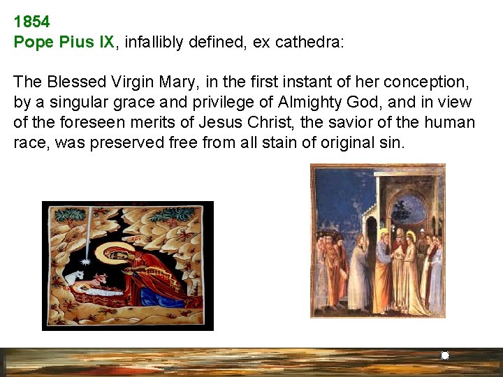 1854 Pope Pius IX, infallibly defined, ex cathedra: The Blessed Virgin Mary, in the