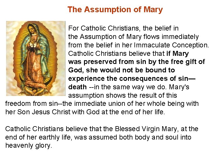 The Assumption of Mary For Catholic Christians, the belief in the Assumption of Mary