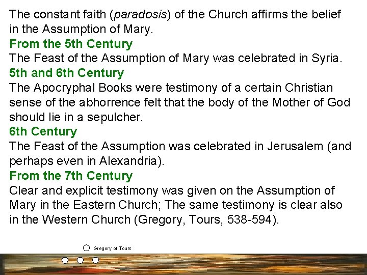 The constant faith (paradosis) of the Church affirms the belief in the Assumption of