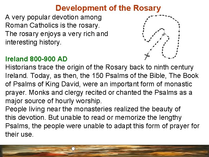 Development of the Rosary A very popular devotion among Roman Catholics is the rosary.