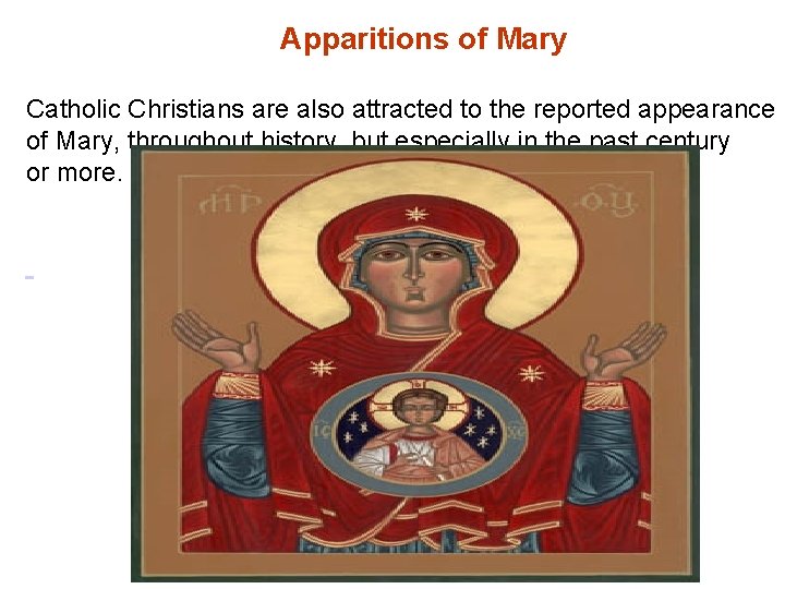 Apparitions of Mary Catholic Christians are also attracted to the reported appearance of Mary,