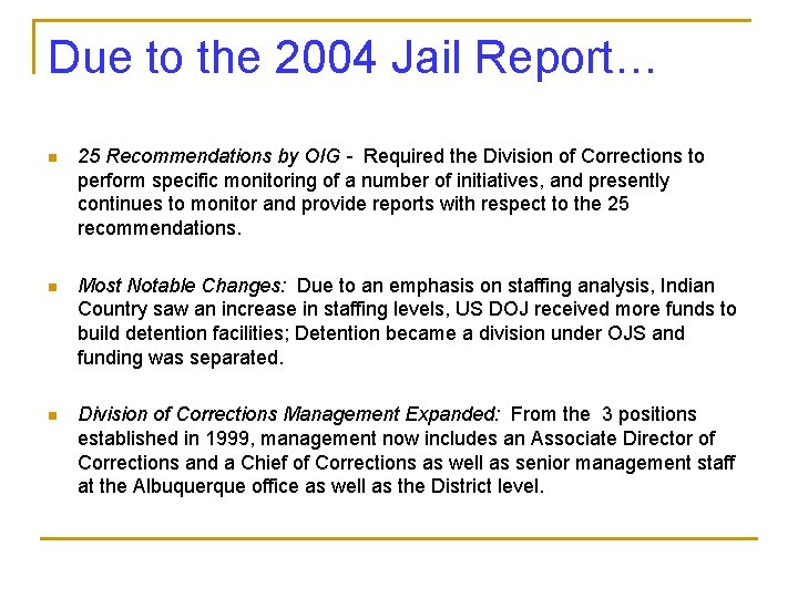 Due to the 2004 Jail Report… n 25 Recommendations by OIG - Required the Due to the 2004 Jail Report… n 25 Recommendations by OIG - Required the