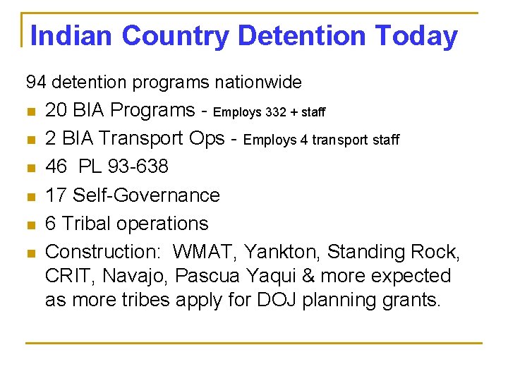 Indian Country Detention Today 94 detention programs nationwide n n n 20 BIA Programs Indian Country Detention Today 94 detention programs nationwide n n n 20 BIA Programs