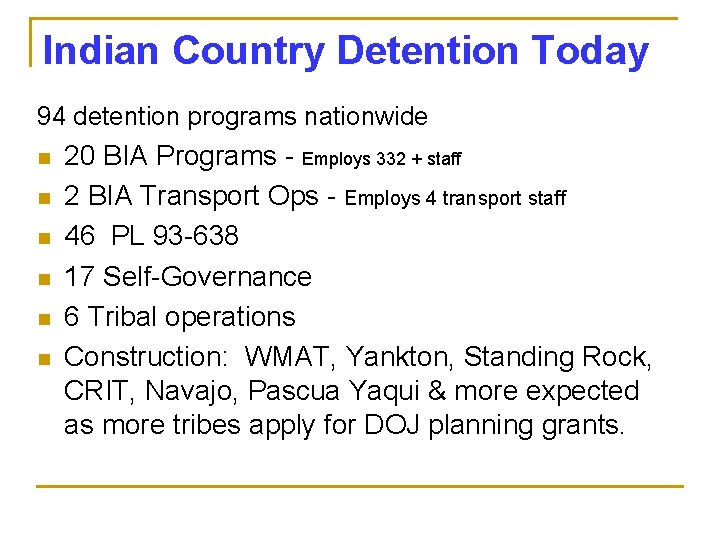 Indian Country Detention Today 94 detention programs nationwide n n n 20 BIA Programs