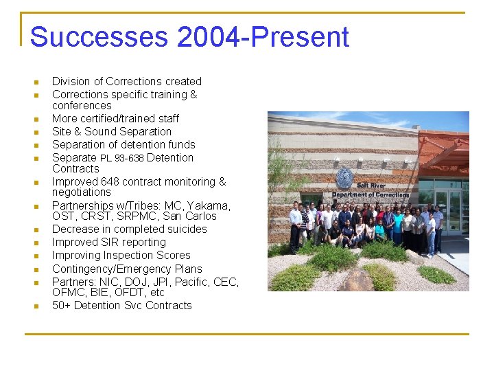 Successes 2004 -Present n n n n Division of Corrections created Corrections specific training