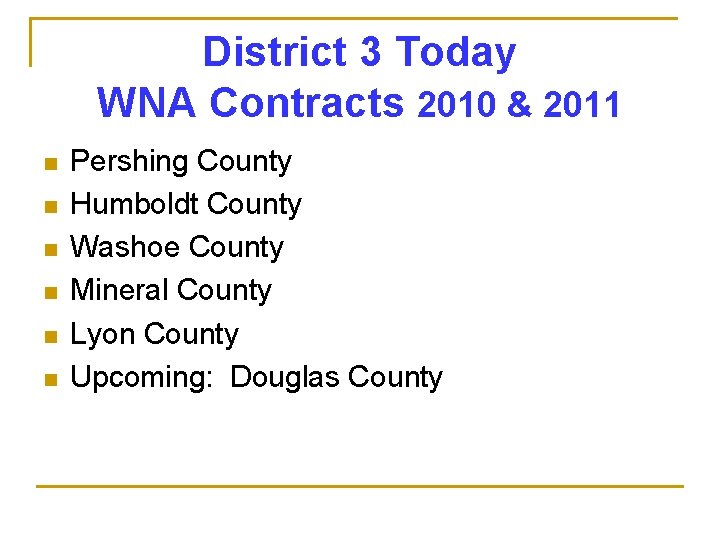 District 3 Today WNA Contracts 2010 & 2011 n n n Pershing County Humboldt District 3 Today WNA Contracts 2010 & 2011 n n n Pershing County Humboldt