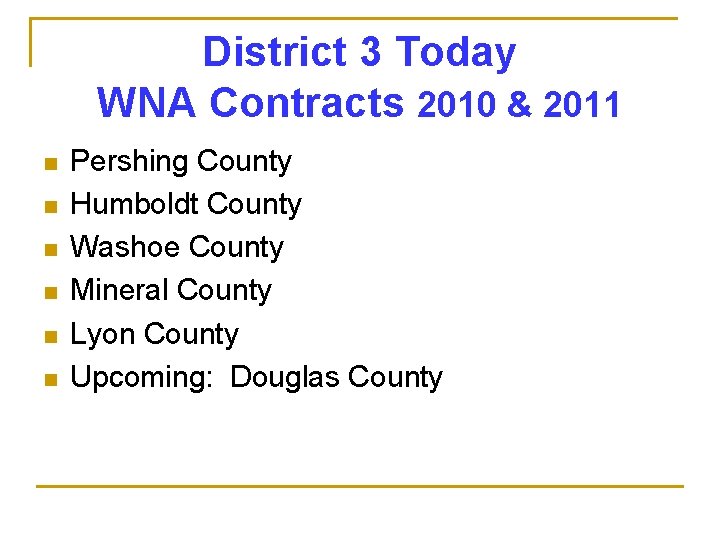 District 3 Today WNA Contracts 2010 & 2011 n n n Pershing County Humboldt