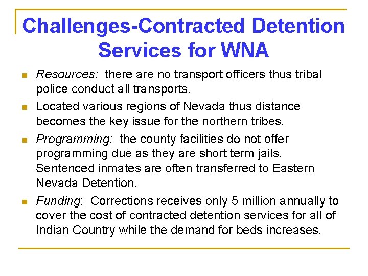 Challenges-Contracted Detention Services for WNA n n Resources: there are no transport officers thus