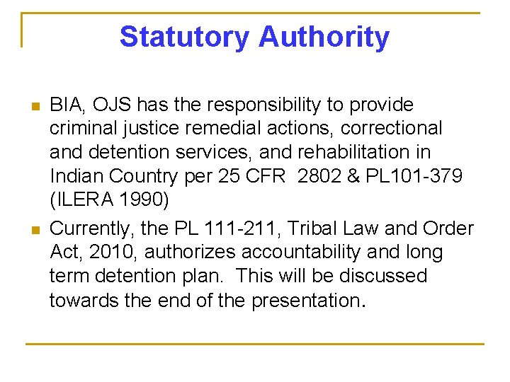 Statutory Authority n n BIA, OJS has the responsibility to provide criminal justice remedial Statutory Authority n n BIA, OJS has the responsibility to provide criminal justice remedial