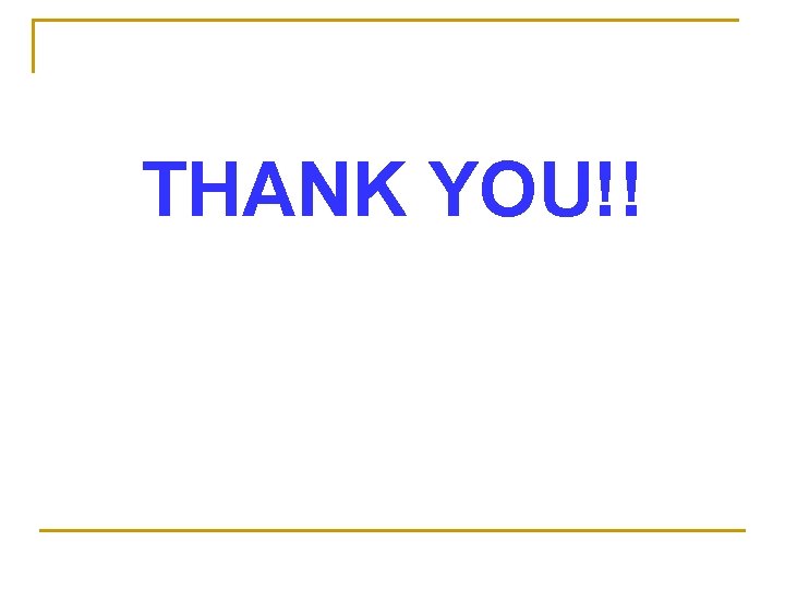 THANK YOU!! THANK YOU!!