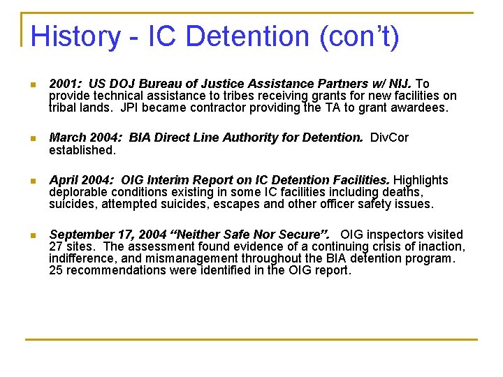 History - IC Detention (con’t) n 2001: US DOJ Bureau of Justice Assistance Partners History - IC Detention (con’t) n 2001: US DOJ Bureau of Justice Assistance Partners