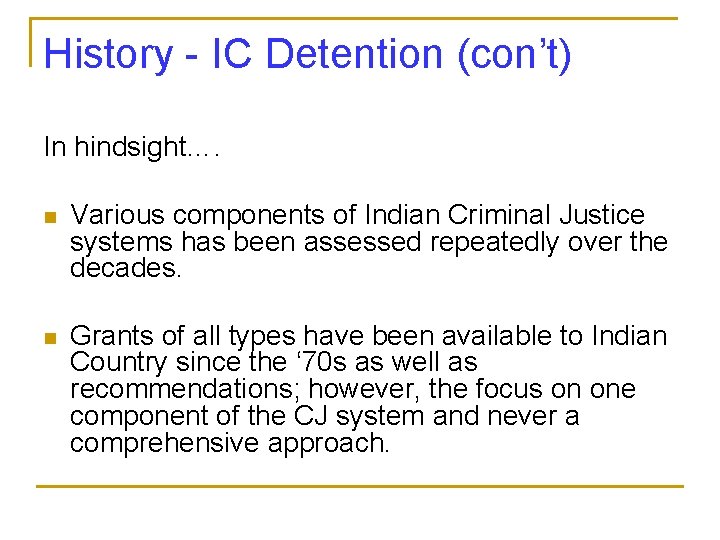 History - IC Detention (con’t) In hindsight…. n Various components of Indian Criminal Justice History - IC Detention (con’t) In hindsight…. n Various components of Indian Criminal Justice