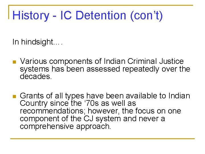 History - IC Detention (con’t) In hindsight…. n Various components of Indian Criminal Justice