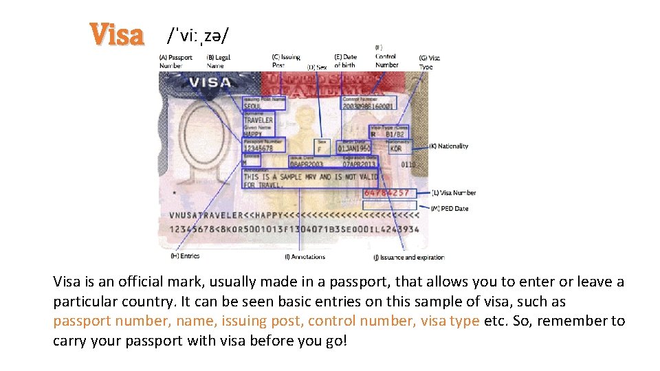 Visa /ˈviːˌzə/ Visa is an official mark, usually made in a passport, that allows