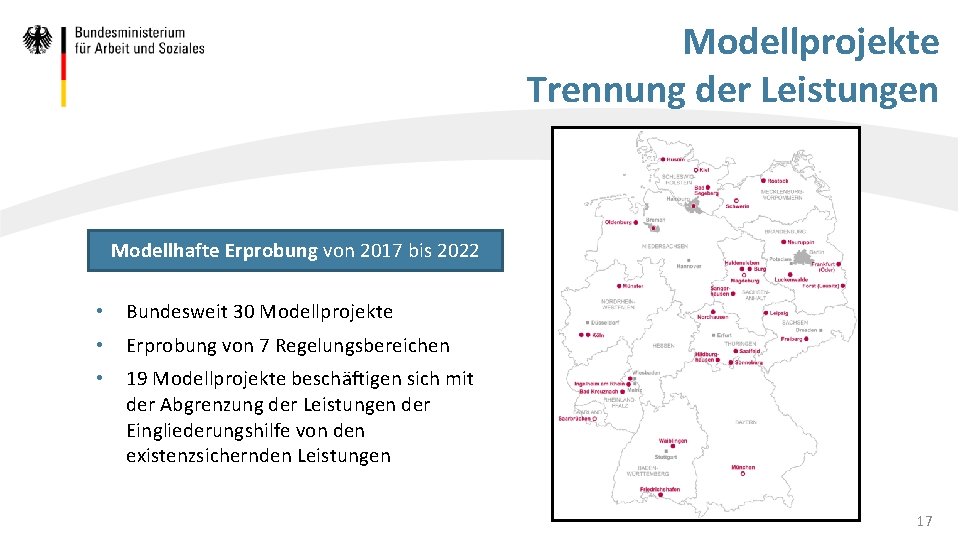Modellprojekte Trennung der Leistungen Modellhafte Erprobung von 2017 bis 2022 • Bundesweit 30 Modellprojekte