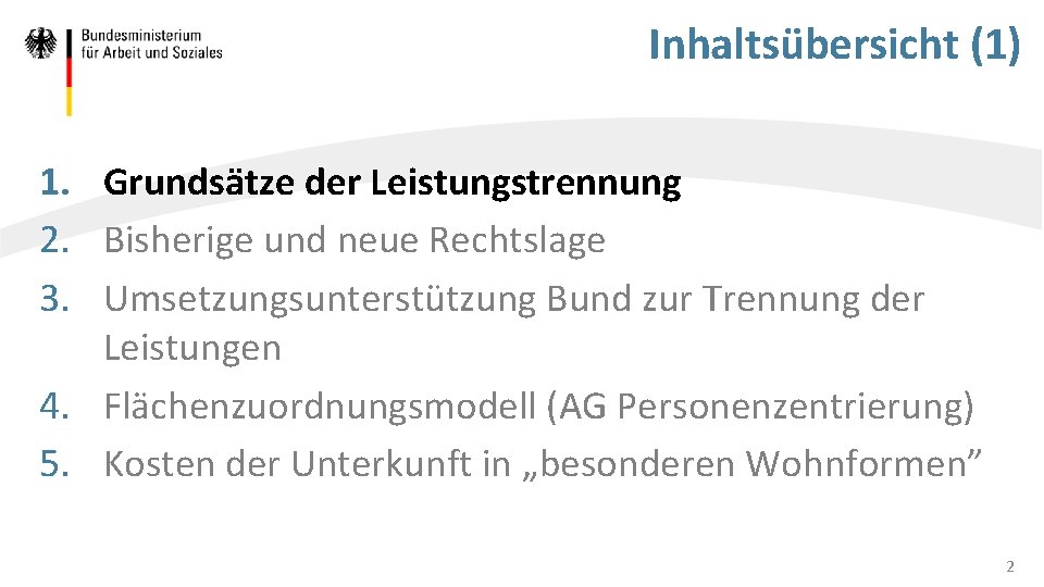 Inhaltsübersicht (1) 1. Grundsätze der Leistungstrennung 2. Bisherige und neue Rechtslage 3. Umsetzungsunterstützung Bund