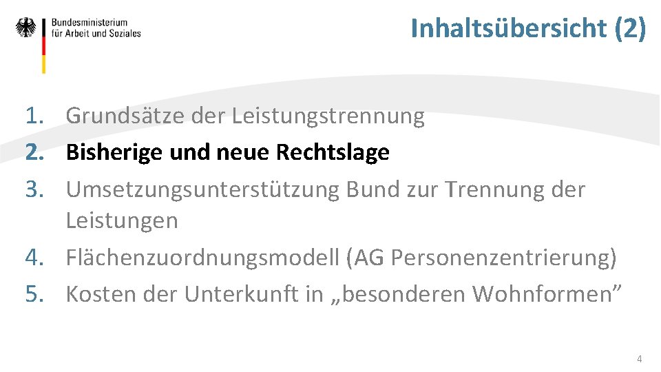 Inhaltsübersicht (2) 1. Grundsätze der Leistungstrennung 2. Bisherige und neue Rechtslage 3. Umsetzungsunterstützung Bund