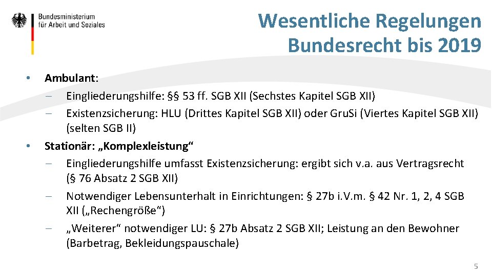 Wesentliche Regelungen Bundesrecht bis 2019 • • Ambulant: ‒ Eingliederungshilfe: §§ 53 ff. SGB