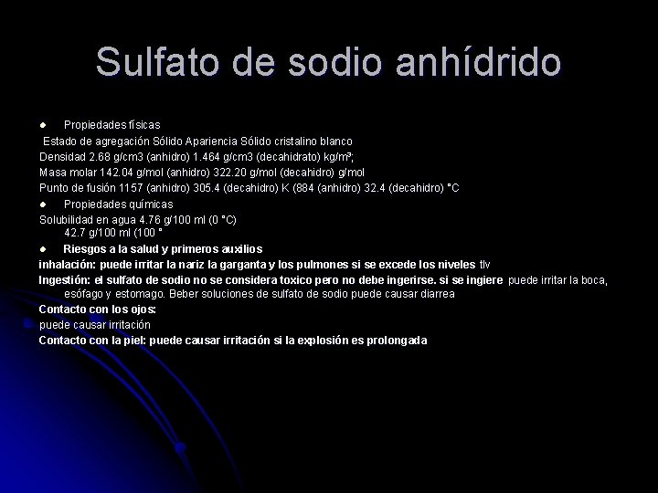 Sulfato de sodio anhídrido Propiedades físicas Estado de agregación Sólido Apariencia Sólido cristalino blanco