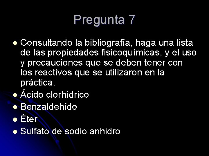 Pregunta 7 Consultando la bibliografía, haga una lista de las propiedades fisicoquímicas, y el