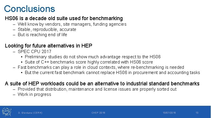 Conclusions HS 06 is a decade old suite used for benchmarking – Well know