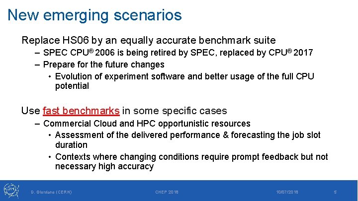 New emerging scenarios Replace HS 06 by an equally accurate benchmark suite – SPEC