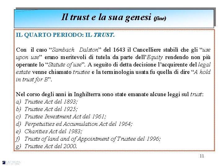 Il trust e la sua genesi (fine) IL QUARTO PERIODO: IL TRUST. Con il