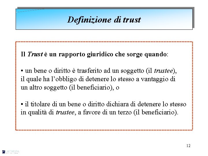 Definizione di trust Il Trust è un rapporto giuridico che sorge quando: • un