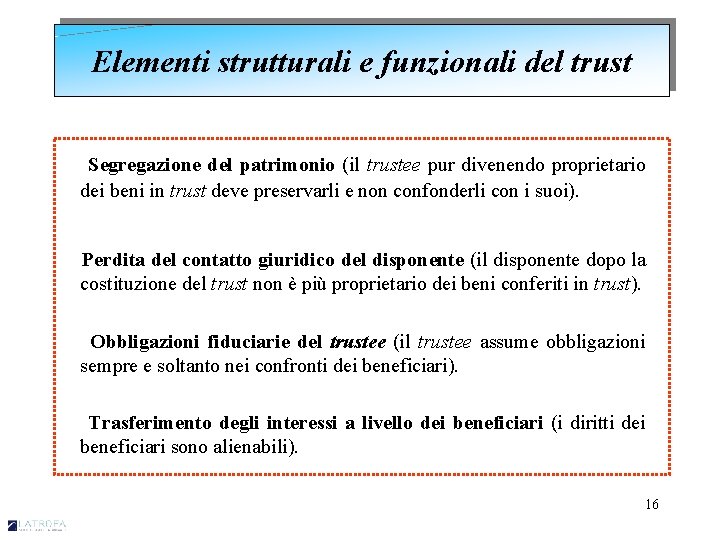 Elementi strutturali e funzionali del trust Segregazione del patrimonio (il trustee pur divenendo proprietario