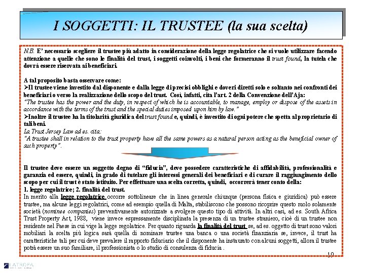 I SOGGETTI: IL TRUSTEE (la sua scelta) N. B. E’ necessario scegliere il trustee