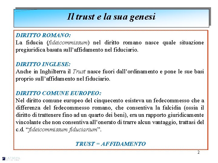 Il trust e la sua genesi DIRITTO ROMANO: La fiducia (fideicommissum) nel diritto romano