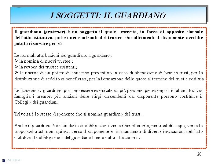 I SOGGETTI: IL GUARDIANO Il guardiano (protector) è un soggetto il quale esercita, in