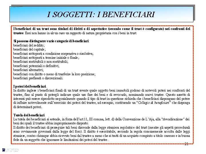 I SOGGETTI: I BENEFICIARI I beneficiari di un trust sono titolari di diritti o