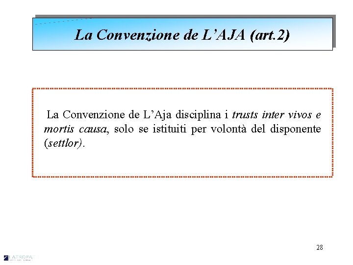 La Convenzione de L’AJA (art. 2) La Convenzione de L’Aja disciplina i trusts inter