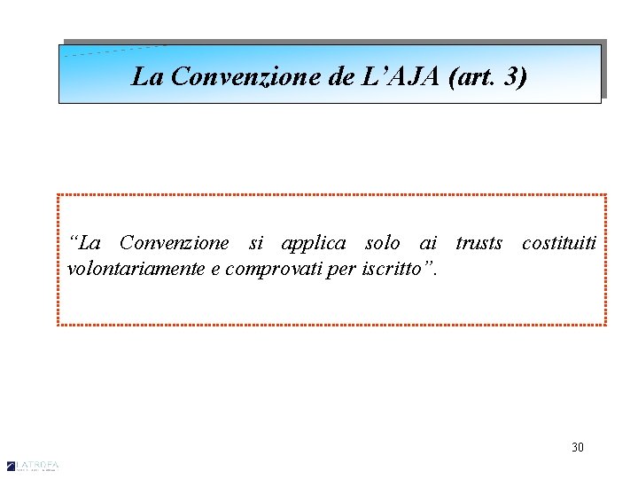 La Convenzione de L’AJA (art. 3) “La Convenzione si applica solo ai trusts costituiti