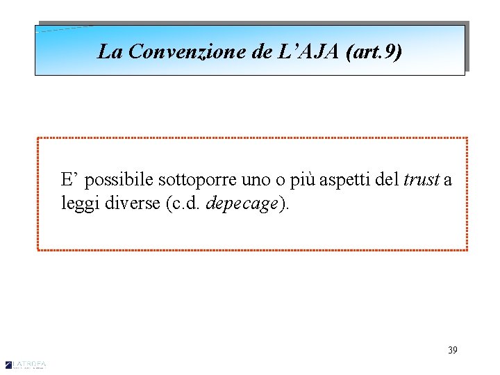 La Convenzione de L’AJA (art. 9) E’ possibile sottoporre uno o più aspetti del