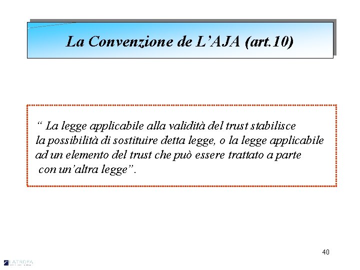 La Convenzione de L’AJA (art. 10) “ La legge applicabile alla validità del trust