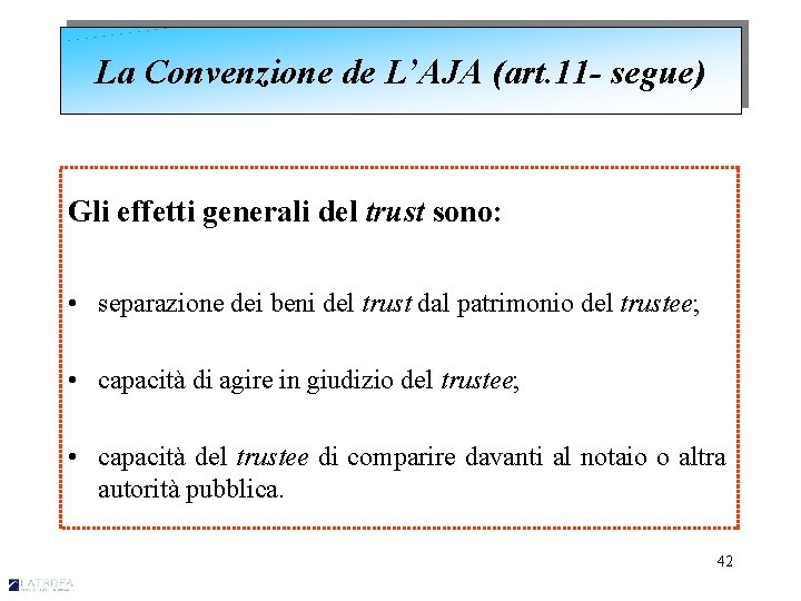 La Convenzione de L’AJA (art. 11 - segue) Gli effetti generali del trust sono: