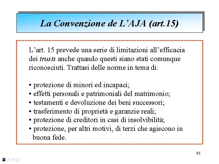 La Convenzione de L’AJA (art. 15) L’art. 15 prevede una serie di limitazioni all’efficacia